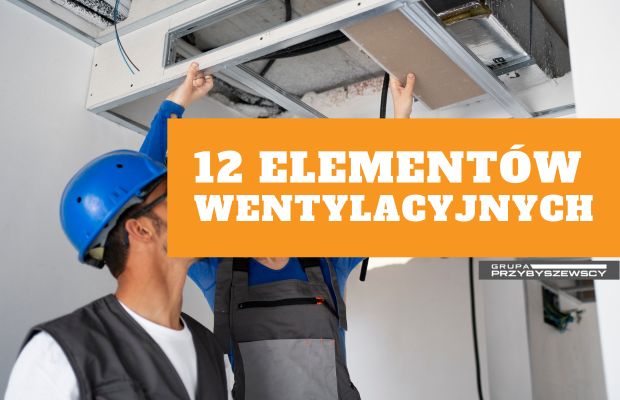 12 kluczowych elementów systemów wentylacyjnych i klimatyzacyjnych